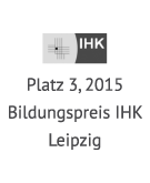 Platz 3, 2015 - Bildungspreis IHK Leipzig
